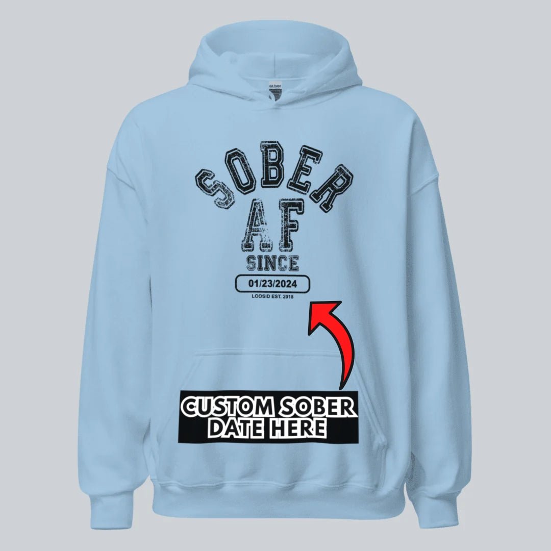 Recovery Hoodie | Sober AF Since Hoodie with Custom Sobriety Date