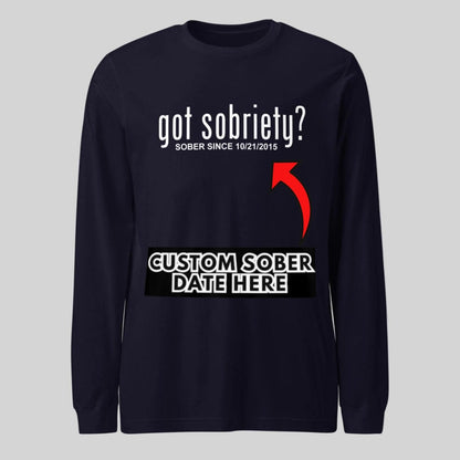 Men's Got Sobriety? Long Sleeve T-shirt with Custom Sobriety Date