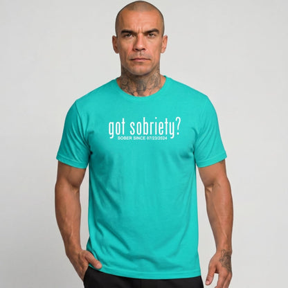 Got Sobriety? – Sober Since T-Shirt with Custom Sobriety Date