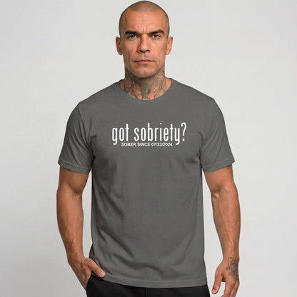Got Sobriety? – Sober Since T-Shirt with Custom Sobriety Date