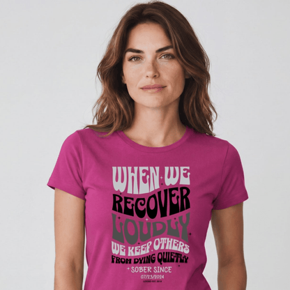 Sober T Shirt | Women's When We Recover Loudly