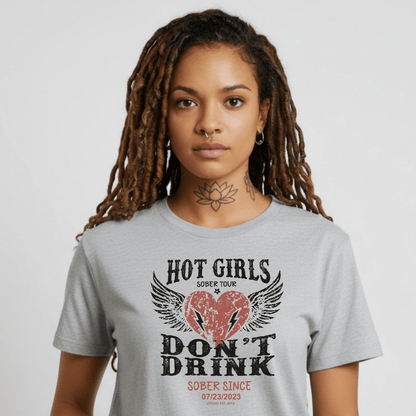 Hot Girls Sober T Shirt with Custom Sobriety Date