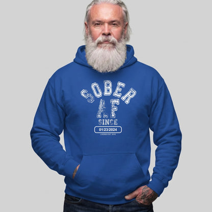 Recovery Hoodie | Sober AF Since Hoodie with Custom Sobriety Date
