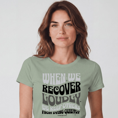 Sober T Shirt | Women's When We Recover Loudly