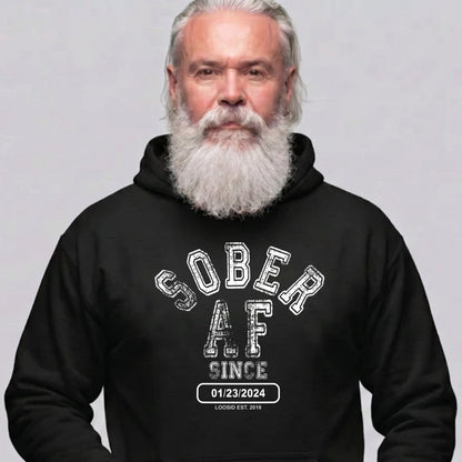 Recovery Hoodie | Sober AF Since Hoodie with Custom Sobriety Date