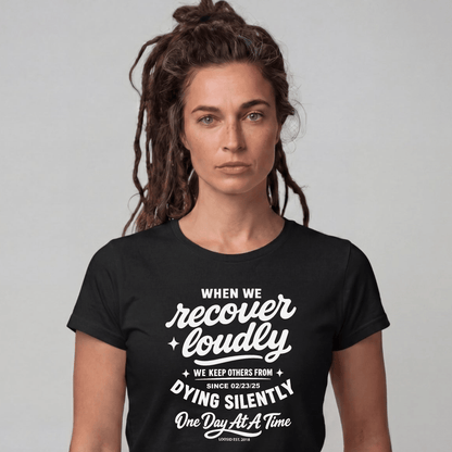 When we recover loudly women Sober T Shirt