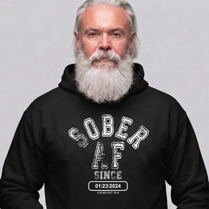 Recovery Hoodie | Sober AF Since Hoodie with Custom Sobriety Date