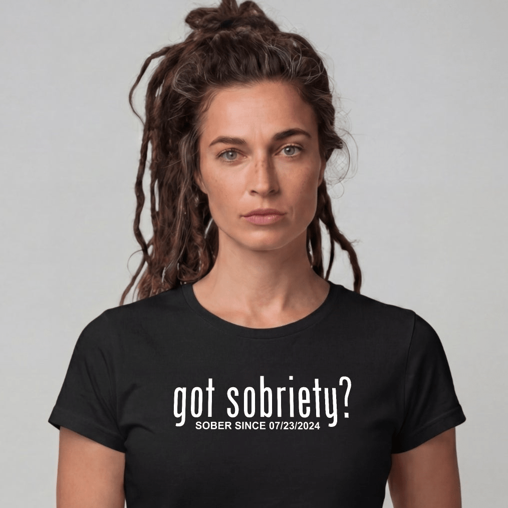 Sober T Shirt | Women's Got Sobriety Tee with Custom Sobriety Date