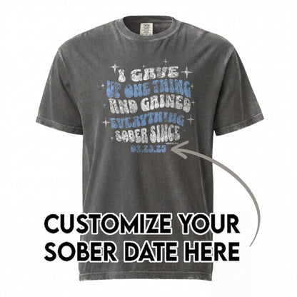 Sober T Shirt | Men's I Gave Up One Thing Garment-Dyed