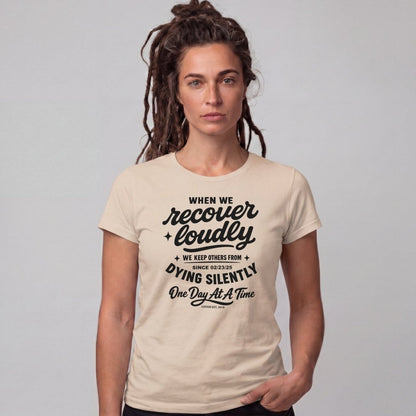 When we recover loudly women Sober T Shirt