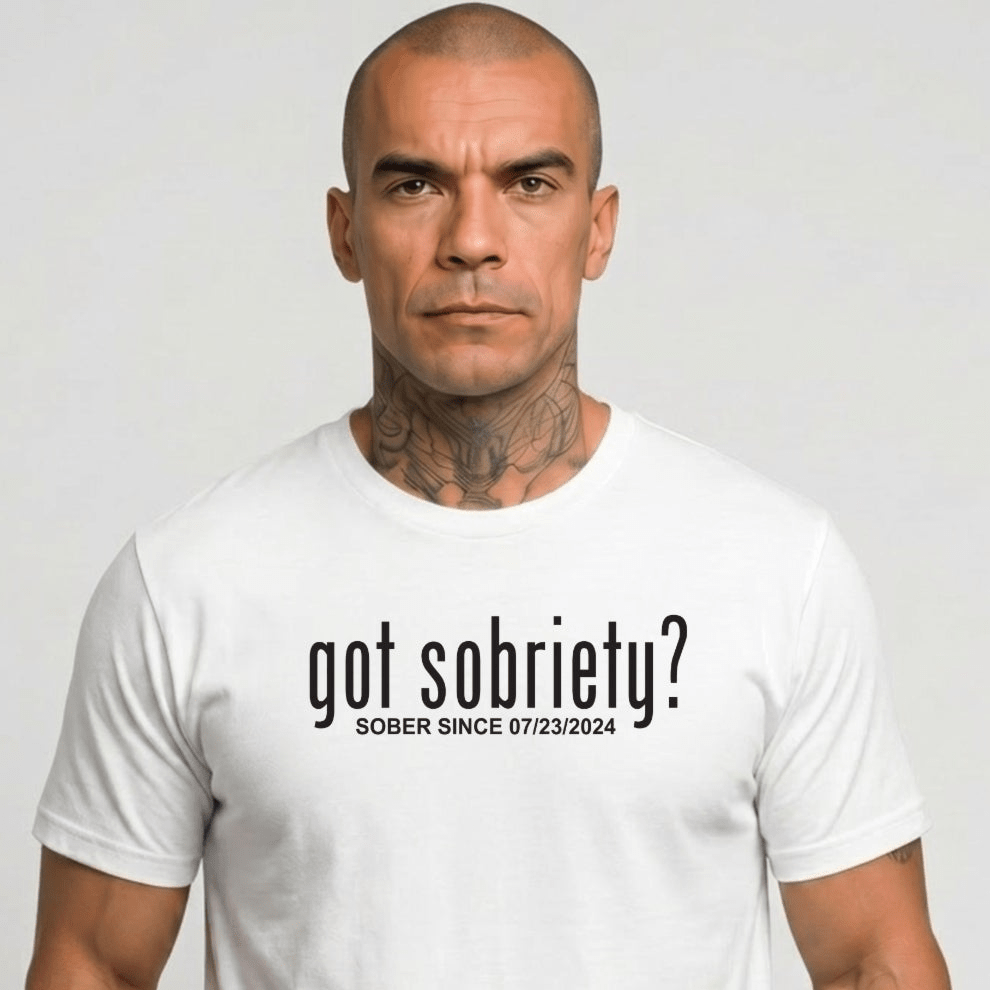 Got Sobriety? – Sober Since T-Shirt with Custom Sobriety Date