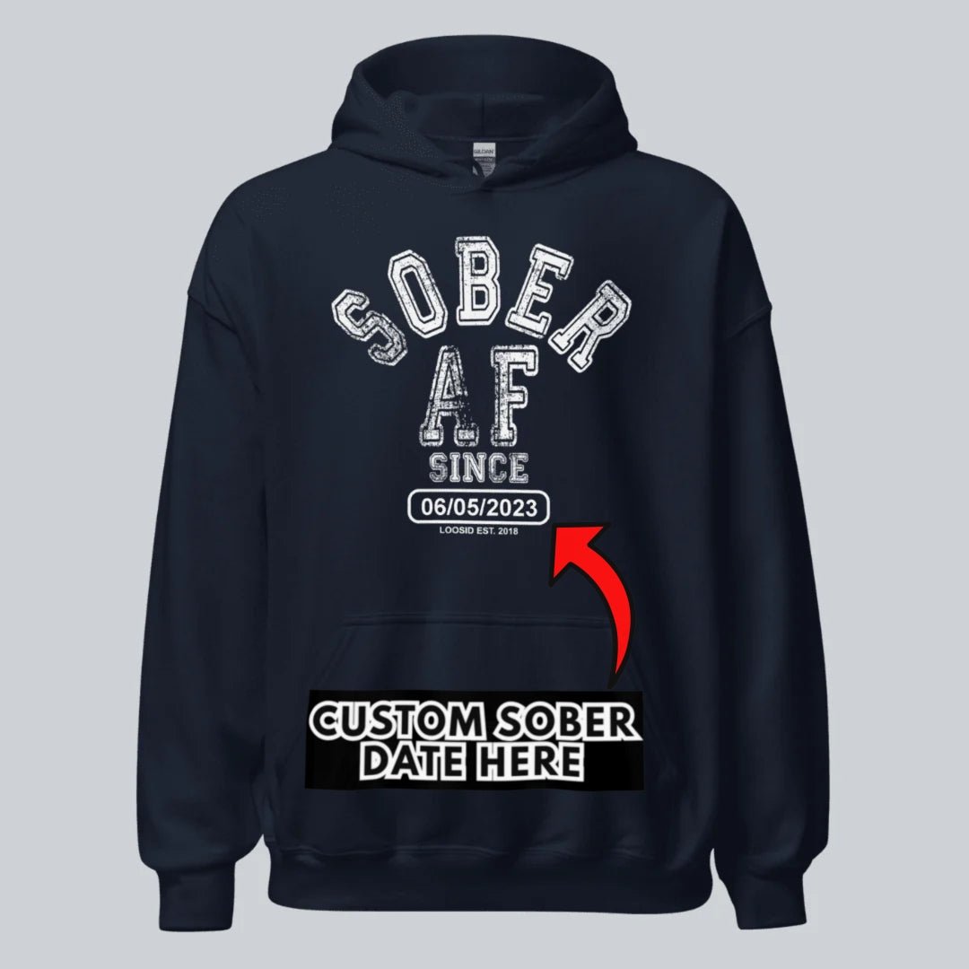 Recovery Hoodie | Sober AF Since Hoodie with Custom Sobriety Date