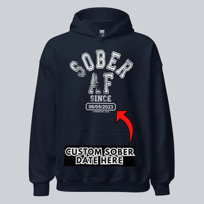 Recovery Hoodie | Sober AF Since Hoodie with Custom Sobriety Date