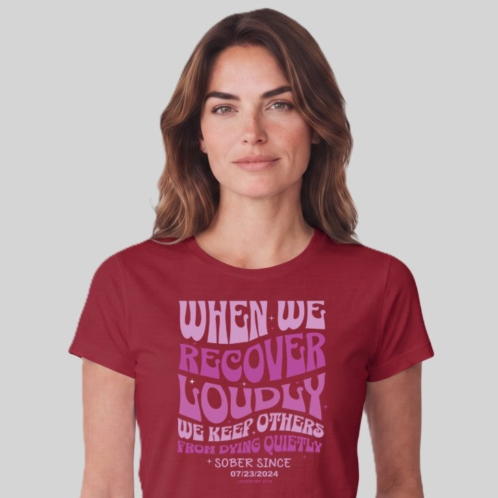 Sober T Shirt | Women's When We Recover Loudly