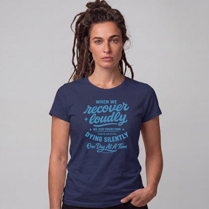 When we recover loudly women Sober T Shirt