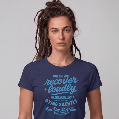 When we recover loudly women Sober T Shirt