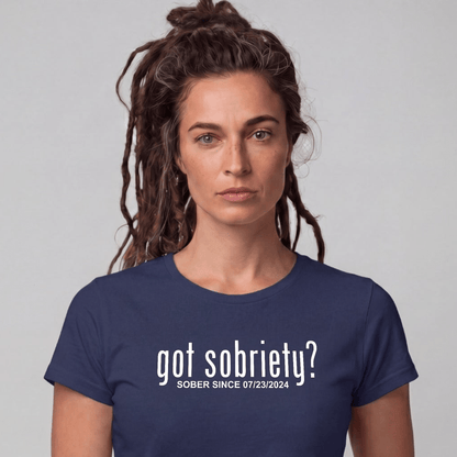 Sober T Shirt | Women's Got Sobriety Tee with Custom Sobriety Date