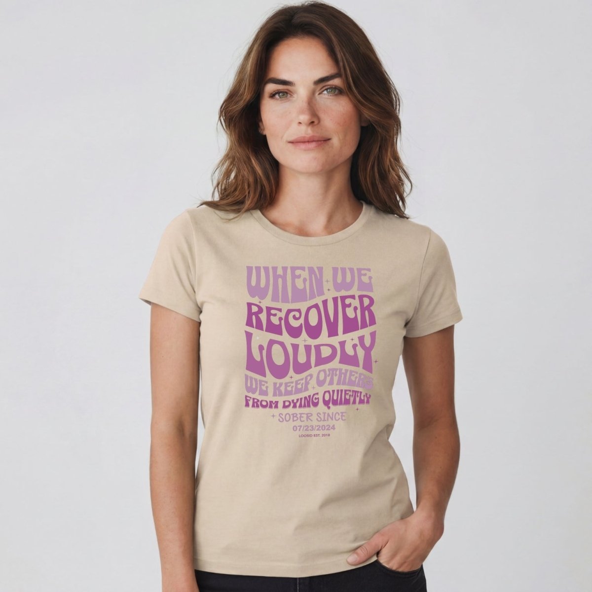 When We Recover Loudly Sober T Shirt | Custom Sobriety Date