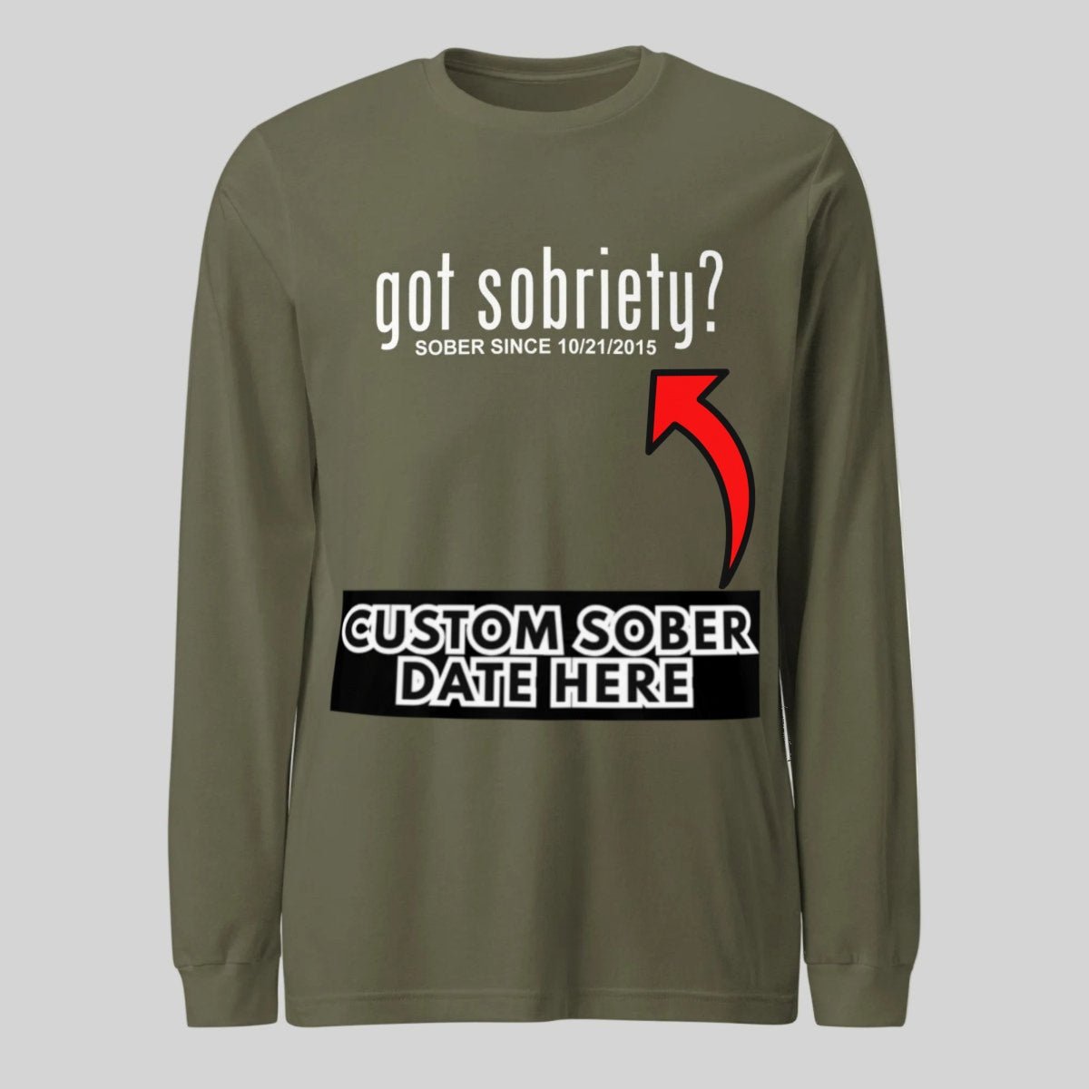 Men's Got Sobriety? Long Sleeve T-shirt with Custom Sobriety Date