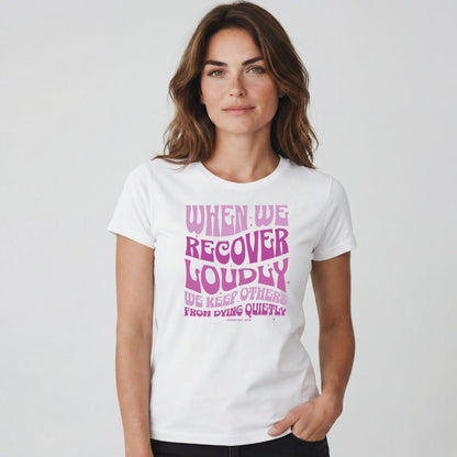 Sober T Shirt | Women's When We Recover Loudly