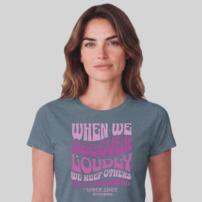 Sober T Shirt | Women's When We Recover Loudly