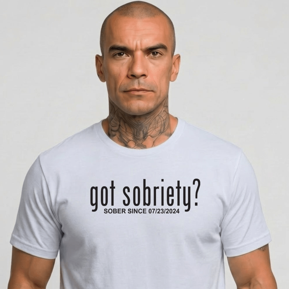 Got Sobriety? – Sober Since T-Shirt with Custom Sobriety Date