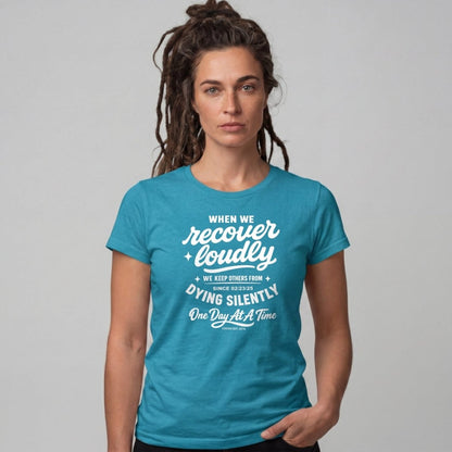 When we recover loudly women Sober T Shirt