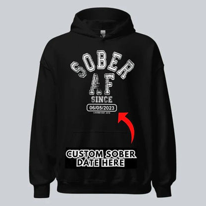 Recovery Hoodie | Sober AF Since Unisex Hoodie with Custom Sobriety Date