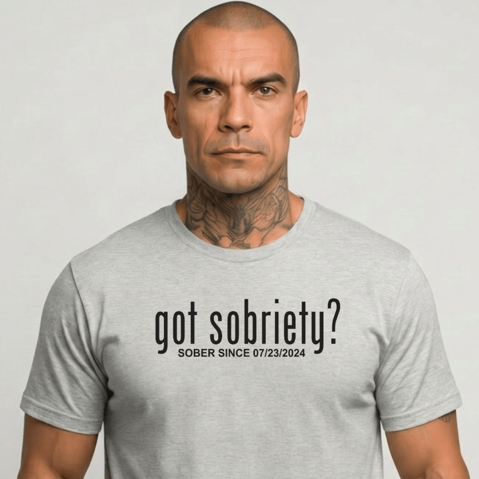 Got Sobriety? – Sober Since T-Shirt with Custom Sobriety Date