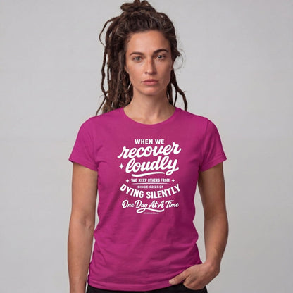 When we recover loudly women Sober T Shirt