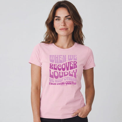 Sober T Shirt | Women's When We Recover Loudly