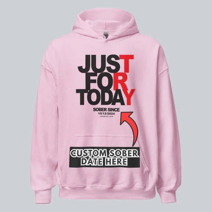 Recovery Hoodie | Just For Today Custom Sobriety Date Unisex Hoodie