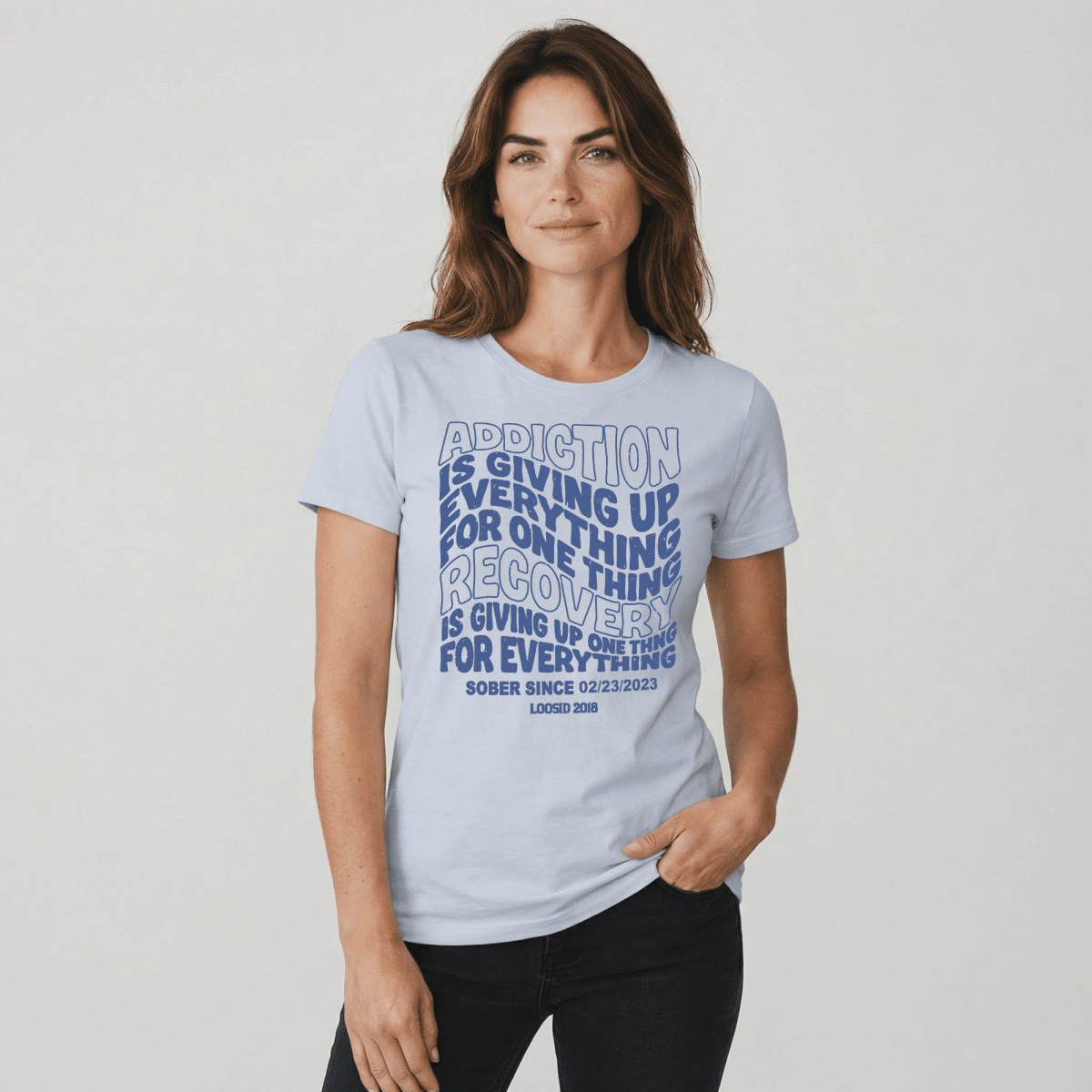 Addiction is Giving up Sober T Shirt lifestyle view (view 15)