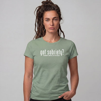 Sober T Shirt | Women's Got Sobriety Tee with Custom Sobriety Date