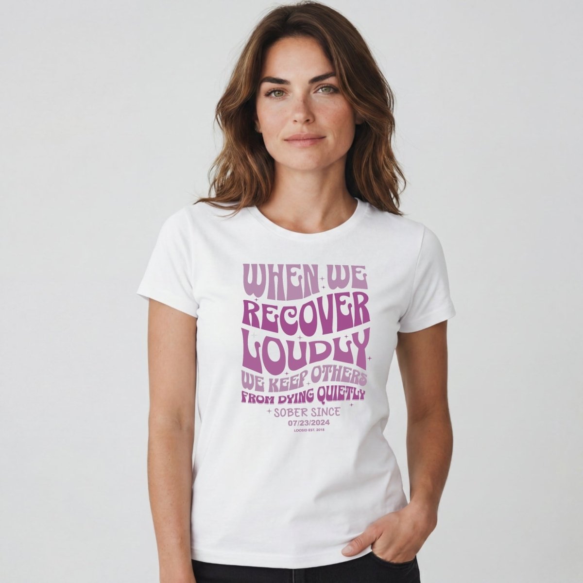 When We Recover Loudly Sober T Shirt | Custom Sobriety Date