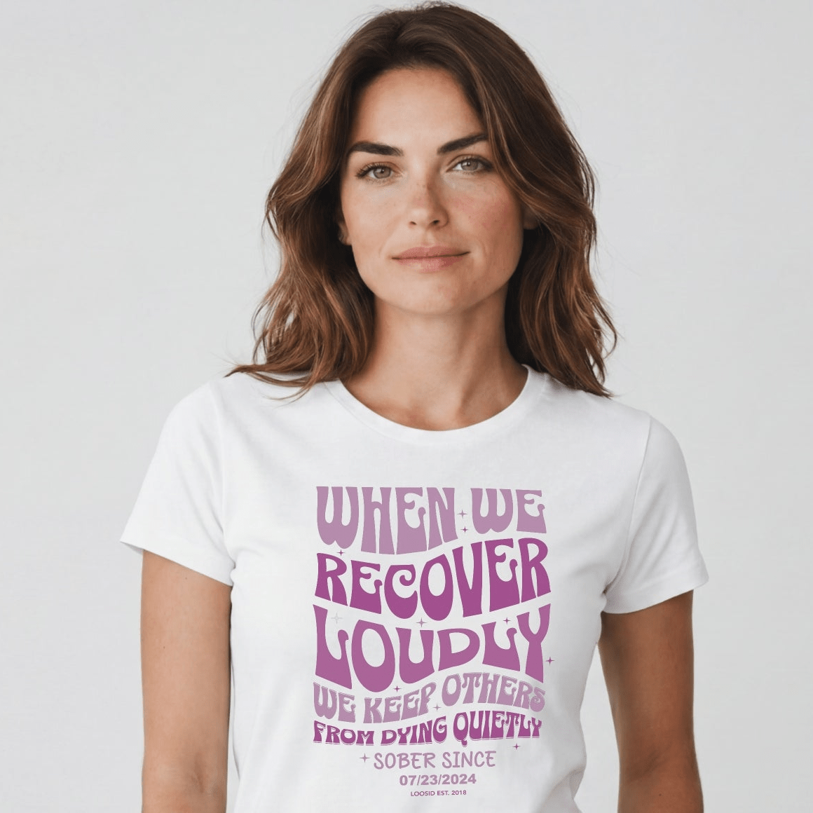 When We Recover Loudly Sober T Shirt | Custom Sobriety Date