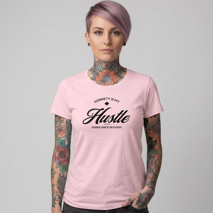 Sober T Shirt | Women's Sobriety is My Hustle Tee