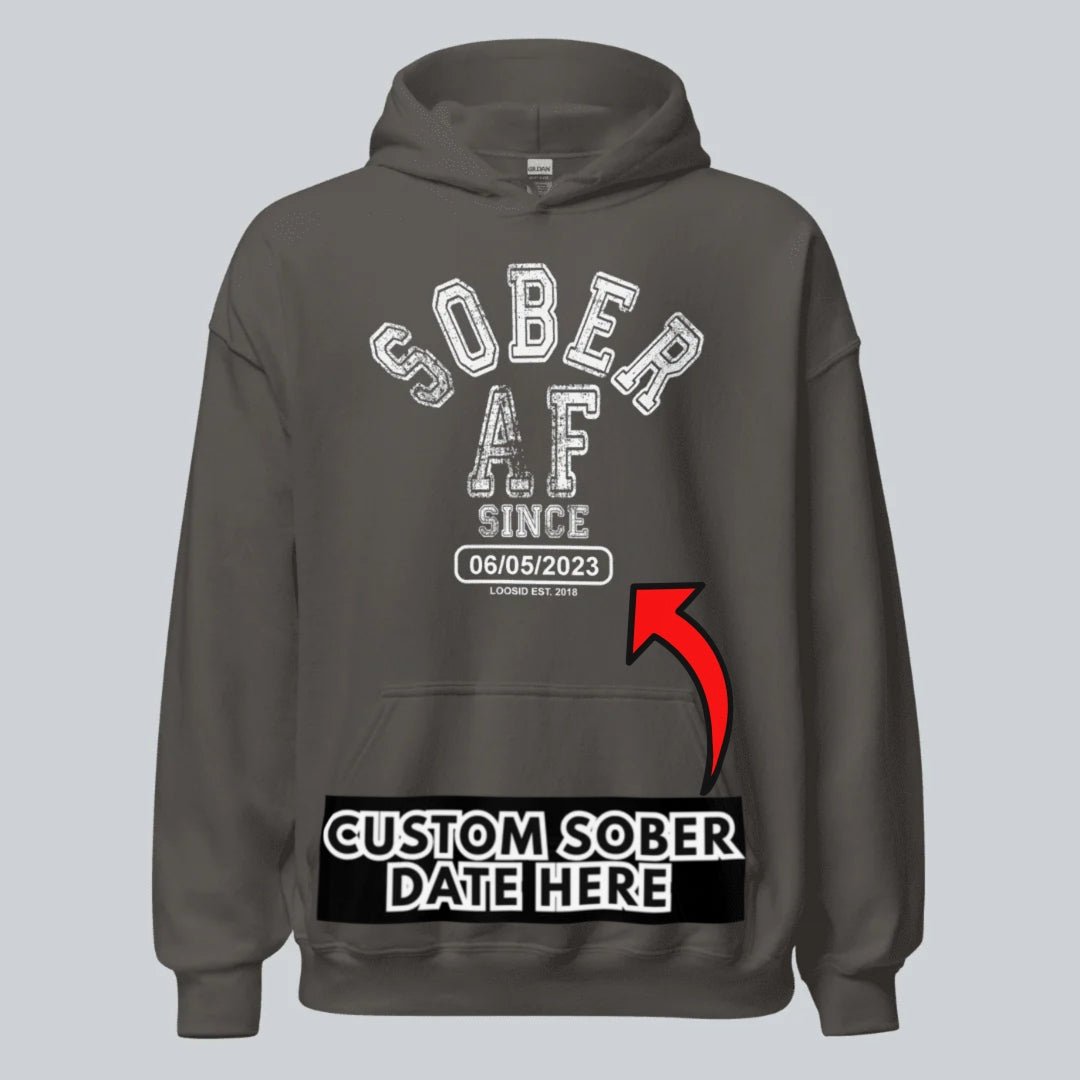 Recovery Hoodie | Sober AF Since Hoodie with Custom Sobriety Date