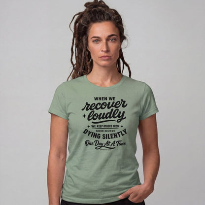 When we recover loudly women Sober T Shirt