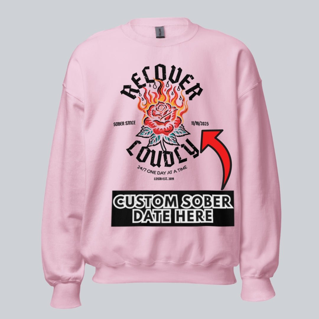 Recover Loudly Sweatshirt with Custom Sobriety Date
