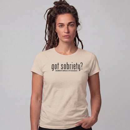 Sober T Shirt | Women's Got Sobriety Tee with Custom Sobriety Date
