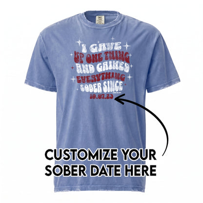 Sober T Shirt | Men's I Gave Up One Thing Garment-Dyed