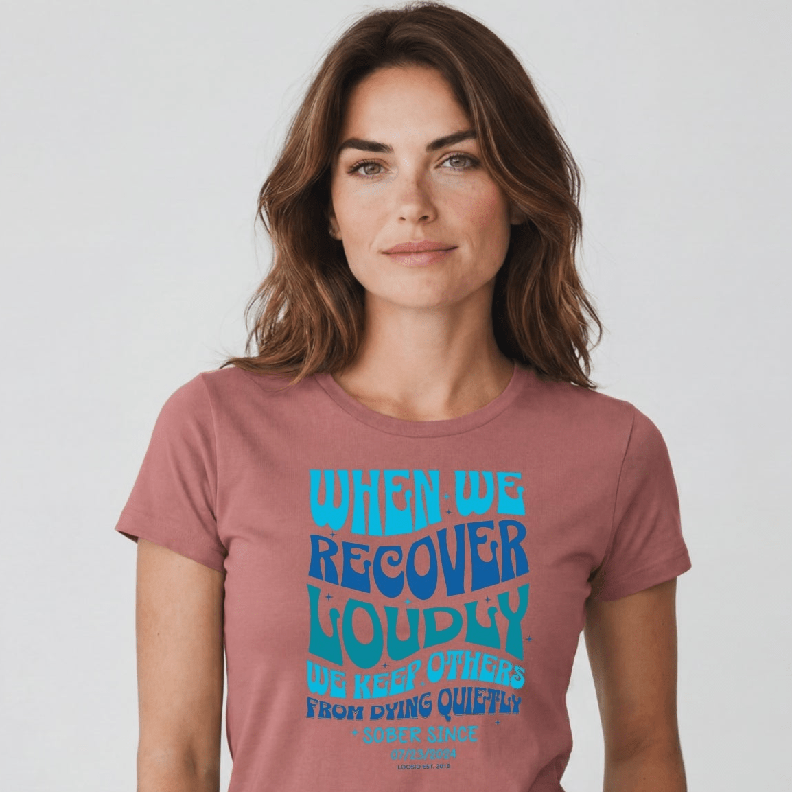 When We Recover Loudly Sober T Shirt | Custom Sobriety Date