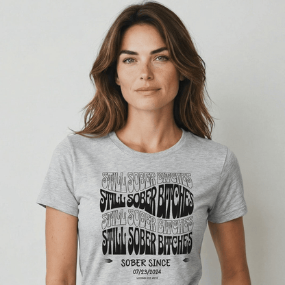 Still Sober-B Sober T Shirt with Custom Sobriety Date