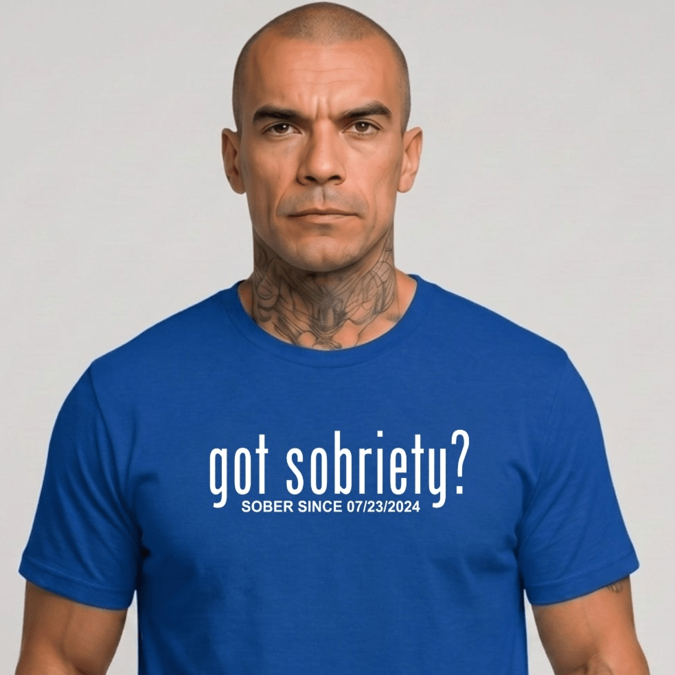 Got Sobriety? – Sober Since T-Shirt with Custom Sobriety Date