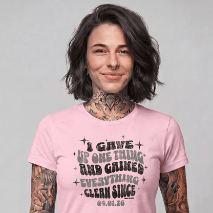 Sober T Shirt | Women's I Gave Up One Thing Garment-Dyed