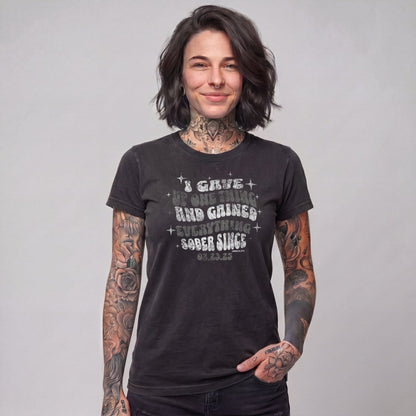 Sober T Shirt | Women's I Gave Up One Thing Garment-Dyed