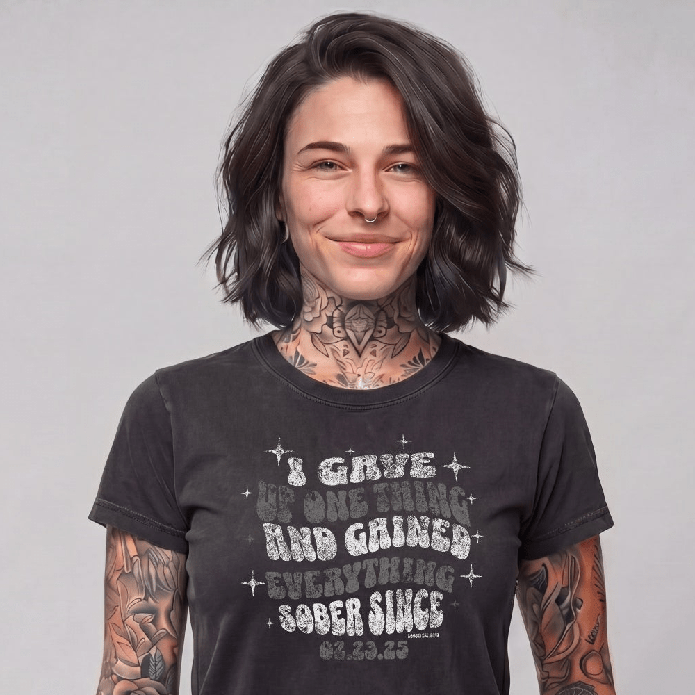 Sober T Shirt | Women's I Gave Up One Thing Garment-Dyed