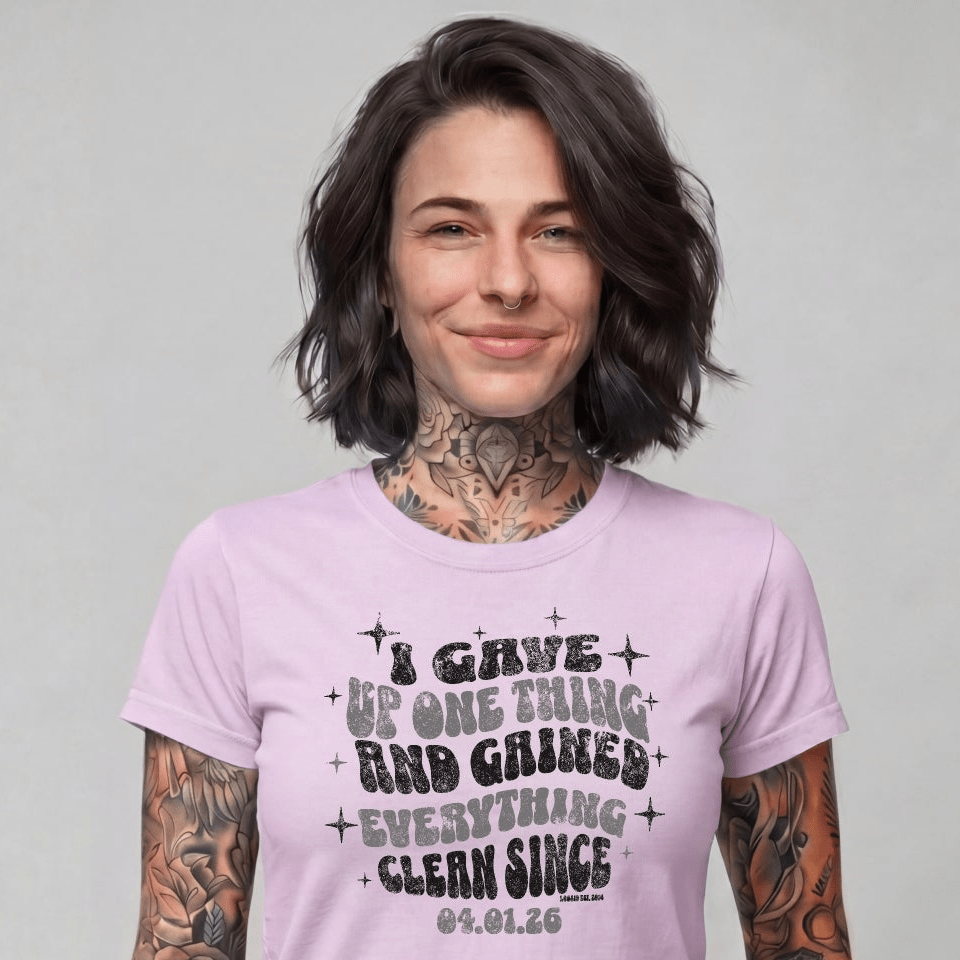 Sober T Shirt | Women's I Gave Up One Thing Garment-Dyed