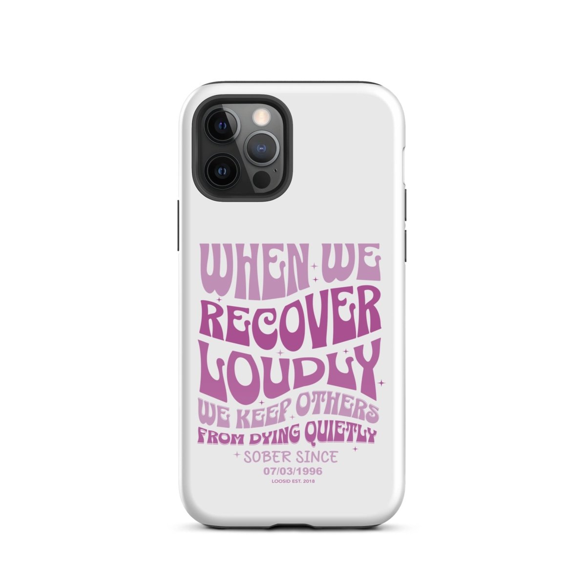 When We Recover Loud Recovery Phone Case side view (view 6)